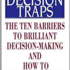 [Get] EBOOK 🖌️ Decision Traps: The Ten Barriers to Decision-Making and How to Overco