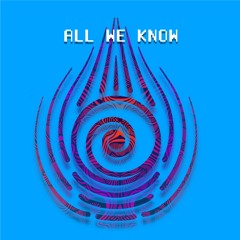 ALL WE KNOW