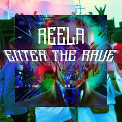 REELA - ENTER THE RAVE *BIRTHDAY FREE DOWNLOAD*