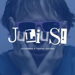 Julius! (feat. Taypacdagawd)