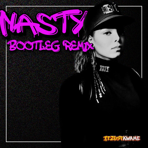Stream Nasty Bootleg Remix Janet Jackson by ITSJUSTKWAME | Listen