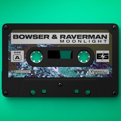 Bowser & Raverman - Moonlight