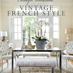 ++ Carolyn Westbrook, Vintage French Style, Homes and gardens inspired by a love of France +E-book+