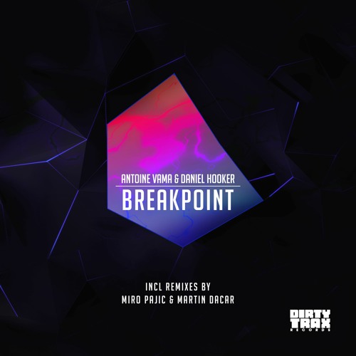 PREMIERE: Antoine Vama & Daniel Hooker - Breakpoint (Martin Dacar Remix) [Dirtytrax Records]