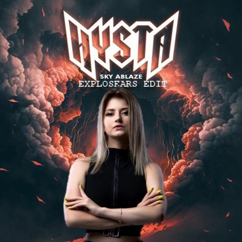 HYSTA - SKY ABLAZE (EXPLOSEARS EDIT)