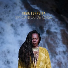 Irma Ferreira - Em Cantos De Orisa