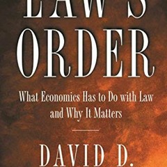[PDF] ❤️ Read Law's Order: What Economics Has to Do with Law and Why It Matters by  David D. Fri