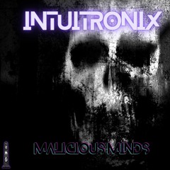 Intuitronix - Malicious Minds (O.M.G Premiere)