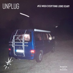 UNPLUG | #53 | WHEN everything looks scary