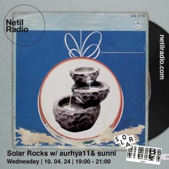Solar Rocks w/ aurhya11 & sunni - 10th April 2024