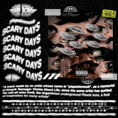 SCARY DAYS (RIP KMS)