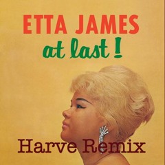 Etta James - at last! (HARVE remix)