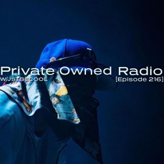 Private Owned Radio #216 w/ JSTBECOOL