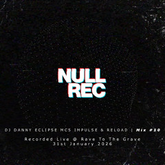 Danny Eclipse MCs Impulse & Reload Live @ Rave To The Grave 31st Jan 2026 | Null Mix #10