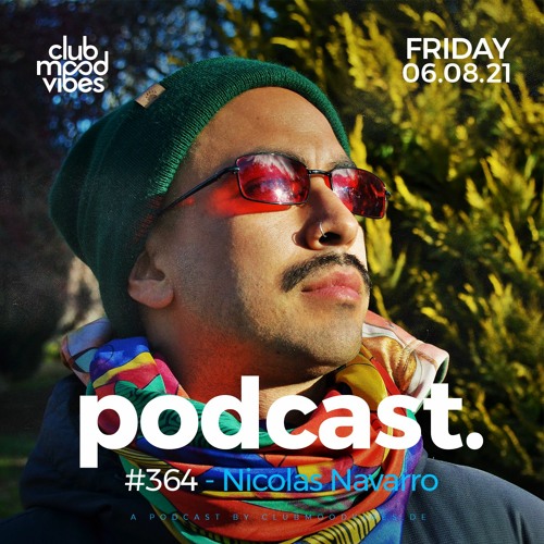 Club Mood Vibes Podcast #364 ─ Nicolas Navarro