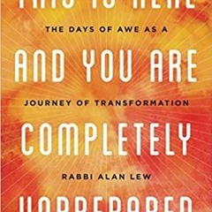 PDFDownload~ This Is Real and You Are Completely Unprepared: The Days of Awe as a Journey of Transfo