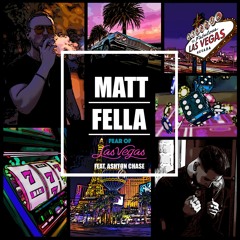 Matt Fella - Fear Of Las Vegas ft. Ashtøn Chase