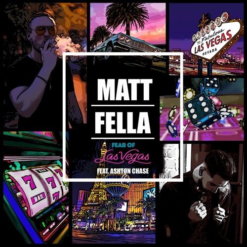 Matt Fella - Fear Of Las Vegas ft. Ashtøn Chase