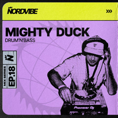 MIGHTY DUCK / NORDVIBE MIX SERIES EP.18