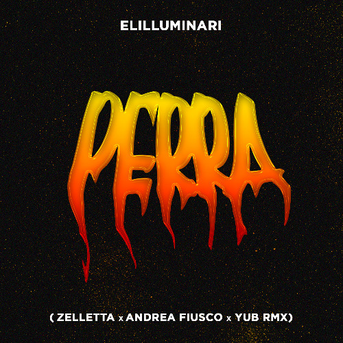 Elilluminari - Perra (Zelletta, Andrea Fiusco, YuB Remix)