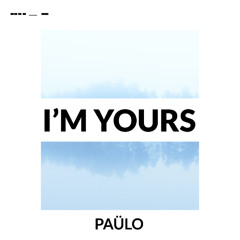 I'm Yours