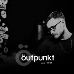 Outpunkt Podcast | 019 - WHYT