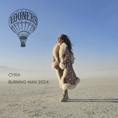 Cyria - Looners Camp - Burning Man 2024