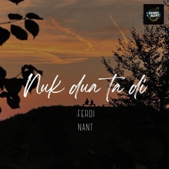 :FERDI NANT  -  Nuk Dua Ta Di (Remix) 🎶
