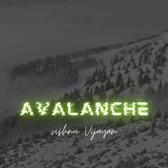 Avalanche (Prod by Vishnu Vijayan )