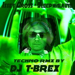 Issey Cross - Sleepwalking - Dj TBreX Techno Remix