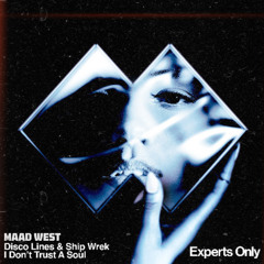Disco Lines & Ship Wrek - I Don't Trust A Soul (MAAD WEST FLIP)