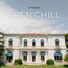 La Fren'Chill #7 - La Rocabella - Le Frenchie