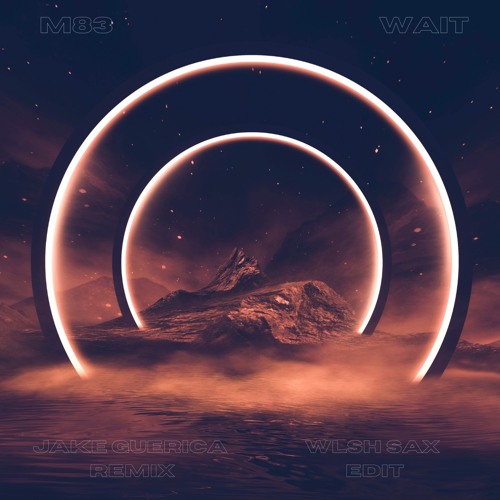 Stream M83 - Wait (JAKE GUERICA Remix)(WLSH Sax Edit) By WLSH.