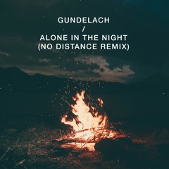 Gundelach - Alone In The Night (No Distance Remix)
