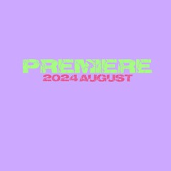 PREMIERE / 2024 August