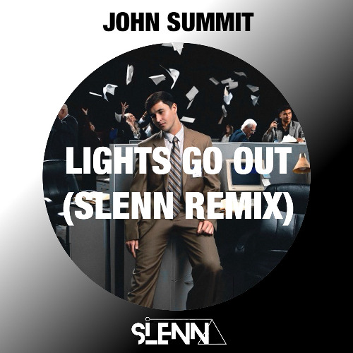 LIGHTS GO OUT - JOHN SUMMIT (SLENN REMIX) cover