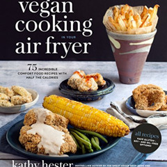 Read KINDLE 📌 Vegan Cooking in Your Air Fryer: 75 Incredible Comfort Food Recipes wi