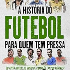 [Download] EBOOK 📩 A História do Futebol para Quem Tem Pressa: Márcio Trevisan (Séri