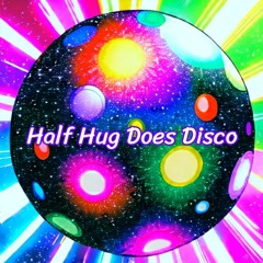 Half Hug Does Disco