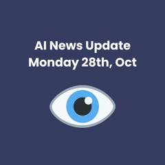AI News Update | 28th October, 2024