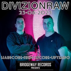 BRIDGEWAY RECORDS presents ' DIVISIONRAW' || HARDCORE || FRENCHCORE || UPTEMPO ||