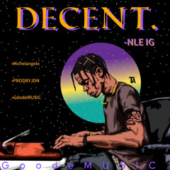 Decent (prod.by Michelangelo, PRODBYJDN, GoodeMUSIC)