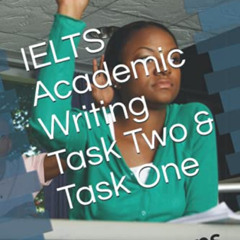 Get EBOOK 📥 IELTS Academic Writing Task Two & Task One: Three Steps by  Steven Raine