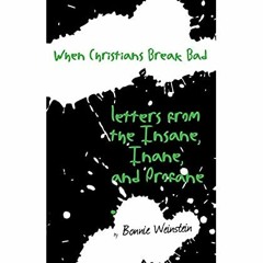 DOWNLOAD ⚡️ eBook When Christians Break Bad Letters from the Insane  Inane  and Profane (MRFF Le