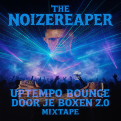 Uptempo Bounce Door Je Boxen 2.0 Mixtape (Mixed By The Noizereaper)