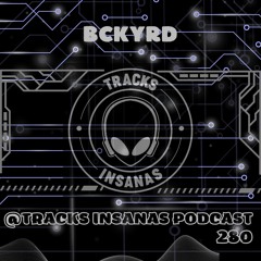 BCKYRD - @Tracks Insanas Podcast 280 - [France]