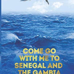 GET PDF 🗃️ Come Go With Me to Senegal and The Gambia by  Dr Beloved Waters PDF EBOOK