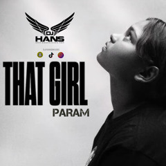That Girl - Param DJ Hans