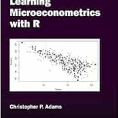 Read EBOOK 📁 Learning Microeconometrics with R (Chapman & Hall/CRC The R Series) by