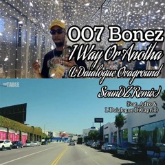 007 Bonez- 1 Way Or Anotha (L'Daialogue Ovaground SounDZ Remix)feat. Adro & L'Daialogue DiCaprio
